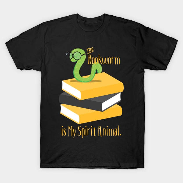 The Bookworm is My Spirit Animal T-Shirt by LittleBean